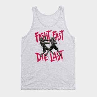 Fight Fast, Die Last Tank Top